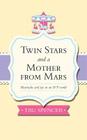 Twin Stars and a Mother from Mars: Heartache and Joy in an Ivf World By Tru Spencer Cover Image