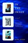 In the Image: A Novel By Dara Horn Cover Image