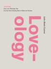Loveology: God. Love. Marriage. Sex. and the Never-Ending Story of Male and Female. By John Mark Comer Cover Image