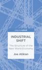 Industrial Shift: The Structure of the New World Economy (Palgrave Pivot) Cover Image