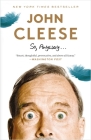 So, Anyway...: A Memoir By John Cleese Cover Image