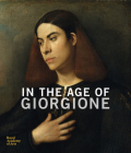 In the Age of Giorgione By Simone Facchinetti (Contribution by) Cover Image