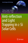 Anti-Reflection and Light Trapping in C-Si Solar Cells (Green Energy and Technology) By Chetan Singh Solanki, Hemant Kumar Singh Cover Image