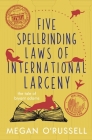 Five Spellbinding Laws of International Larceny By Megan O'Russell Cover Image