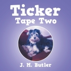Ticker Tape Two By J. M. Butler Cover Image