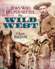 Jews Who Helped Settle the Wild West By Edwin Radin Cover Image
