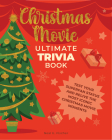 Christmas Movie Ultimate Trivia Book: Test Your Superfan Status and Relive the Most Iconic Christmas Movie Moments Cover Image