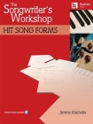 The Songwriter's Workshop: Hit Song Forms Cover Image