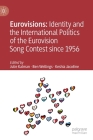 Eurovisions: Identity and the International Politics of the Eurovision Song Contest Since 1956 By Julie Kalman (Editor), Ben Wellings (Editor), Keshia Jacotine (Editor) Cover Image