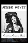 Confidence Coloring Book: Jessie Reyez Inspired Designs For Building Self Confidence And Unleashing Imagination Cover Image