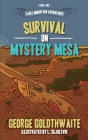 Survival on Mystery Mesa By George Goldthwaite, L. Skjolsvik (Illustrator), Twyla Beth Lambert (Editor) Cover Image