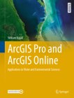 ArcGIS Pro and ArcGIS Online: Applications in Water and Environmental Sciences (Springer Textbooks in Earth Sciences) Cover Image