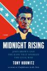 Midnight Rising: John Brown and the Raid That Sparked the Civil War By Tony Horwitz Cover Image