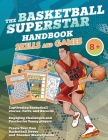 The Basketball Superstar Handbook - Skills and Games: The ultimate activity book for young basketball players (Age 8+) Cover Image