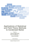 Applications of Statistical and Field Theory Methods to Condensed Matter (NATO Science Series B: #218) By Dionys Baeriswyl (Editor), Alan R. Bishop (Editor), J. Camelo (Editor) Cover Image