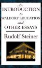 An Introduction to Waldorf Education and Other Essays By Rudolf Steiner Cover Image