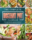 The Complete Instant Pot Cookbook: Quick and Healthy Instant Pot Recipes to Keep Fit and Maintain Energy By Kevin Bacote Cover Image