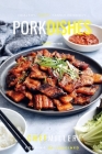 Pork Dishes: Perfect Flavors For Juicy Meat Dishes By Chef Miller Cover Image
