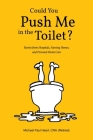 Could You Push Me in the Toilet?: Stories from Hospitals, Nursing Homes, and Personal Home Care By Michael Paul Heart Cna (Retired) Cover Image