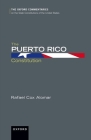 The Puerto Rico Constitution (Oxford Commentaries on the State Constitutions of the United) By Rafael Cox Alomar Cover Image