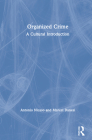 Organized Crime: A Cultural Introduction By Antonio Nicaso, Marcel Danesi Cover Image