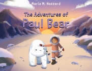 The Adventures of Paul Bear By Maria M. Hazzard Cover Image