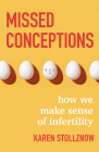 Missed Conceptions: How We Make Sense of Infertility By Karen Stollznow Cover Image