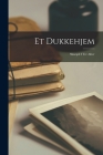 Et Dukkehjem: Skuespil I Tre Akter By Anonymous Cover Image