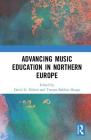 Advancing Music Education in Northern Europe By David G. Hebert (Editor), Torunn Bakken Hauge (Editor) Cover Image