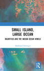 Small Island, Large Ocean: Mauritius and the Indian Ocean World By Burkhard Schnepel Cover Image