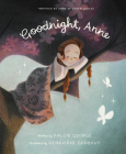 Goodnight, Anne: Inspired by Anne of Green Gables By Kallie George, Geneviève Godbout (Illustrator) Cover Image