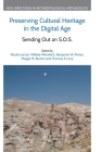 Preserving Cultural Heritage in the Digital Age: Sending Out an S.O.S. (New Directions in Anthropological Archaeology) By Nicola Lercari (Editor), Willeke Wendrich (Editor), Benjamin W. Porter (Editor) Cover Image