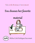 Tales in the Montessori environment: Eva chooses her favorite material By Melina Carla Rodriguez Cover Image