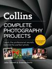 Complete Photography Projects: Learn the Professional Secrets Behind the Perfect Photo Cover Image