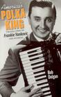 America's Polka King: The Real Story of Frankie Yankovic and His Music Cover Image