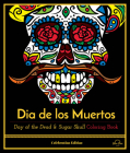 Dia De Los Muertos: Day of the Dead and Sugar Skull Coloring Book, Celebration Edition By Blue Star Press Cover Image