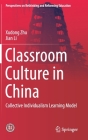 Classroom Culture in China: Collective Individualism Learning Model (Perspectives on Rethinking and Reforming Education) By Xudong Zhu, Jian Li Cover Image