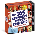 365 Stupidest Things Ever Said Page-A-Day® Calendar 2025: A Daily Dose of Ignorance, Political Doublespeak, Jaw-Dropping Stupidity, and More By Workman Calendars, Ross Petras, Kathryn Petras Cover Image