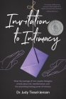 Invitation to Intimacy: What the Marriage of Two Couples Therapists Reveals About Risk, Transformation, and the Astonishing Healing Power of I By Judy Tiesel-Jensen Cover Image