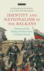 Anthems and the Making of Nation States: Identity and Nationalism in the Balkans (International Library of Twentieth Century History) By Aleksandar Pavkovic, Christopher Kelen Cover Image