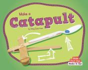Make a Catapult By Meg Gaertner Cover Image