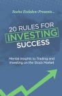20 Rules for Investing Success: Mental Insights to Trading and Investing on the Stock Market By Sasha Evdakov Cover Image