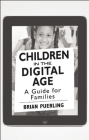Children in the Digital Age [25-Pack]: A Guide for Families By Brian Puerling Cover Image