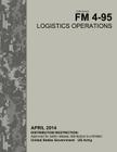 Field Manual FM 4-95 Logistics Operations April 2014 By United States Government Us Army Cover Image
