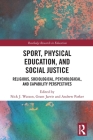 Sport, Physical Education, and Social Justice: Religious, Sociological, Psychological, and Capability Perspectives (Routledge Research in Education) Cover Image