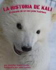 La Historia de Kali: El Rescate de Un Oso Polar Huérfano Cover Image
