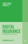 Digital Insurance: Business Innovation in the Post-Crisis Era (Palgrave Studies in Financial Services Technology) Cover Image