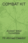 COMBAT KIT AGAINST BIBLE THUMPERS By Mr Ahmed Deedat By Ahmed Deedath Cover Image