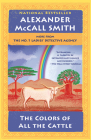 The Colors of All the Cattle: No. 1 Ladies' Detective Agency (19) (No. 1 Ladies' Detective Agency Series #19) By Alexander McCall Smith Cover Image