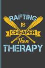 Rafting Is Cheaper Than Therapy: For All Kayak Player Athlete Sports Notebooks Gift (6x9) Dot Grid Notebook Cover Image